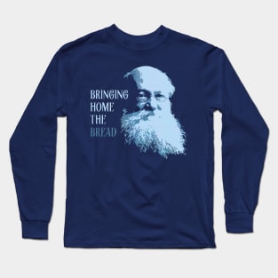 Bringing Home the Bread - Kropotkin Long Sleeve T-Shirt